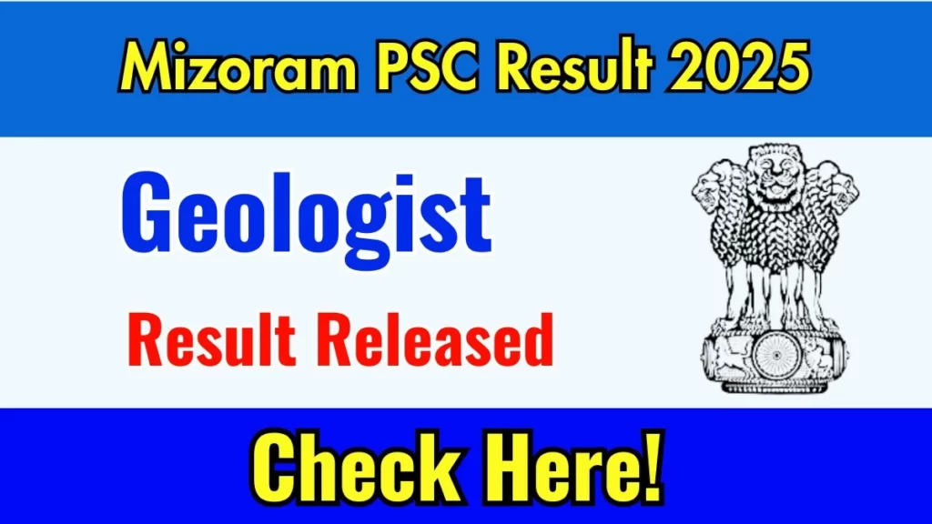 Mizoram PSC Result 2025 Announced. Direct Link to Check Mizoram PSC Geologist Result 2025 mpsc.mizoram.gov.in