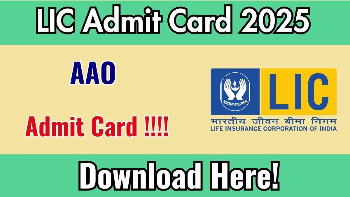 LIC AAO Admit Card 2025 will be Released – Download Link @licindia.in