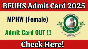 BFUHS MPHW (Female) Admit Card 2025 OUT Download Hall Ticket at bfuhs.ggsmch.org.