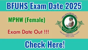 BFUHS MPHW (Female) Exam Date 2025 Announced at bfuhs.ggsmch.org Exam details here